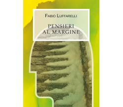 Pensieri al margine,  di Fabio Luffarelli,  2019,  Youcanprint