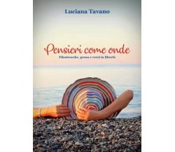 Pensieri come Onde. Filastrocche, prosa e versi in libertà di Luciana Tavano, 