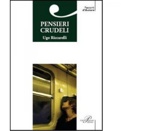 Pensieri crudeli di Ugo Riccarelli - Perrone editore, 2006