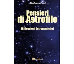 Pensieri di astrofilo, Gianfranco Pesci,  2014,  Youcanprint