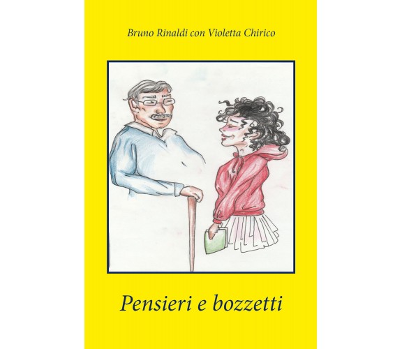 Pensieri e bozzetti di Bruno Rinaldi, Violetta Chirico,  2021,  Youcanprint