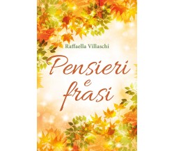 Pensieri e frasi,  di Raffaella Villaschi,  2016,  Youcanprint