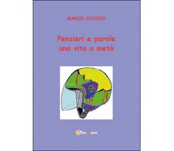 Pensieri e parole una vita a metà	 di Marco Stocco,  2014,  Youcanprint