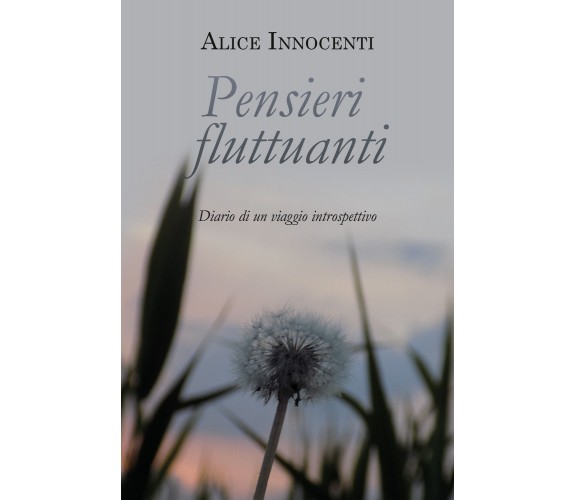 Pensieri fluttuanti di Alice Innocenti,  2020,  Youcanprint