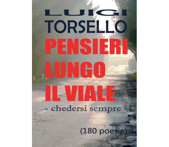 Pensieri lungo il viale di Luigi Torsello,  2019,  Youcanprint