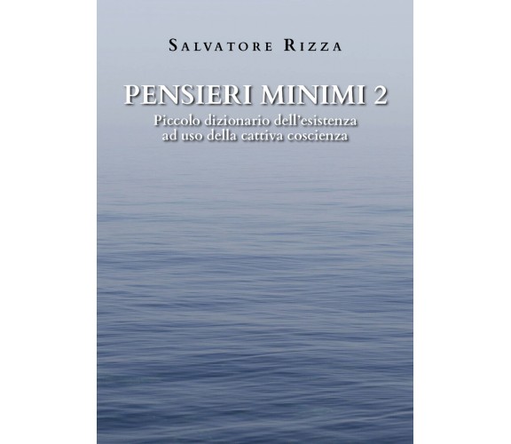 Pensieri minimi 2. Piccolo dizionario dell’esistenza ad uso della cattiva coscie