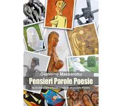 Pensieri parole poesie di Giannino Massarotto,  2018,  Youcanprint