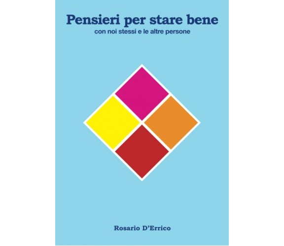 Pensieri per stare bene: con noi stessi e le altre persone di Rosario D’Errico, 