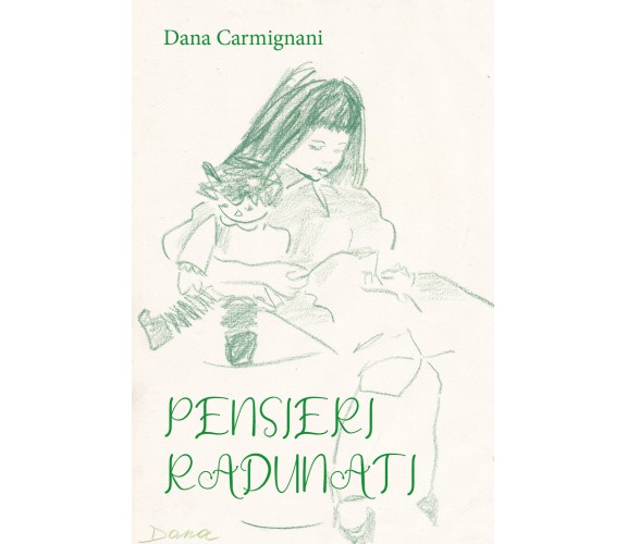 Pensieri radunati di Dana Carmignani,  2021,  Youcanprint