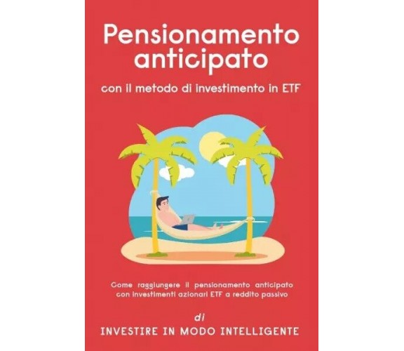 Pensionamento anticipato con il metodo di investimento in ETF. Come raggiungere 