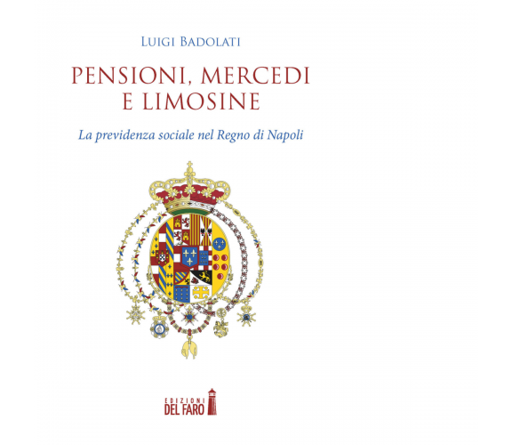 Pensioni, mercedi e limosine di Badolati Luigi - Del Faro, 2020