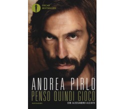 Penso quindi gioco - Andrea Pirlo, Alessandro Alciato - Mondadori, 2017