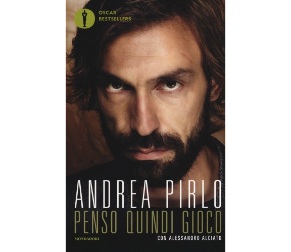 Penso quindi gioco - Andrea Pirlo, Alessandro Alciato - Mondadori, 2017