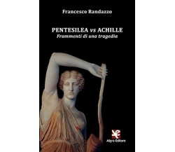 Pentesilea vs Achille	 di Francesco Randazzo,  Algra Editore