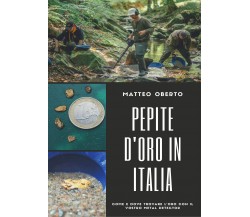 Pepite d’oro in Italia di Matteo Oberto,  2020,  Youcanprint