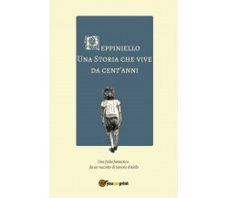 Peppiniello, una storia che vive da cent’anni	 di Saverio D’Aiello,  2017