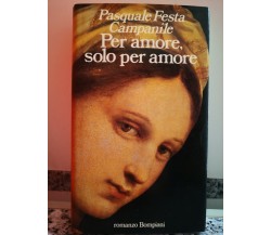 Per Amore , solo per Amore	 di Pasquale Festa,  1984,  Bompiani-F