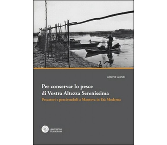 Per conservar lo pesce di vostra altezza serenissima. Pescatori e pescivendoli 