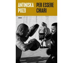 Per essere chiari - Antiniska Pozzi - Milieu, 2021