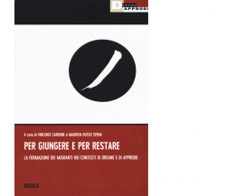 Per giungere e per restare -V. Carbone, - DeriveApprodi editore, 2019