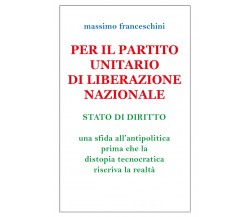 Per il Partito Unitario di Liberazione Nazionale di Massimo Franceschini,  2021,