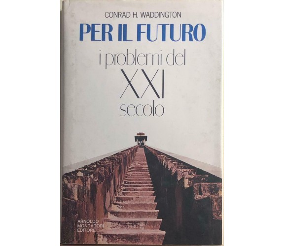 Per il futuro, i problemi del XXI secolo di Conrad H.waddington, 1982, Arnoldo M