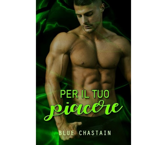 Per il tuo piacere di Blue Chastain,  2021,  Indipendently Published