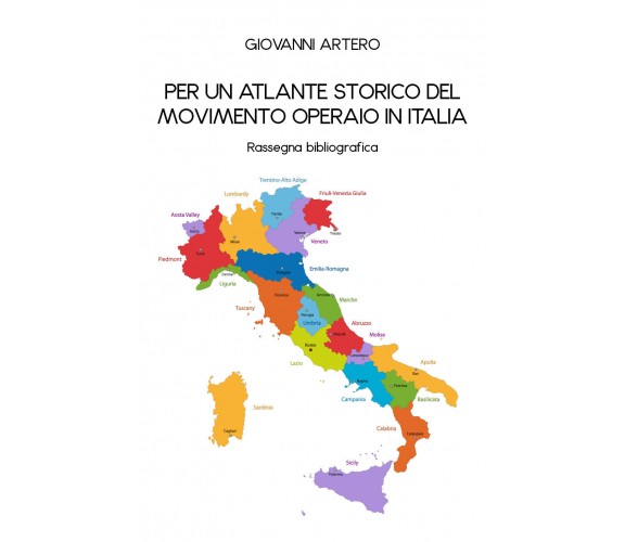 Per un atlante storico del movimento operaio in Italia di Giovanni Artero,  2020