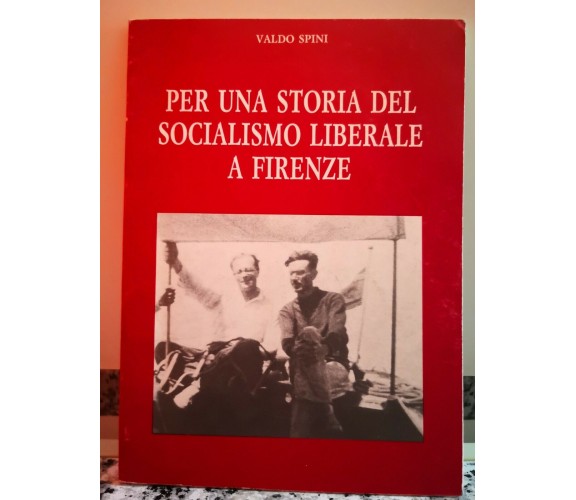  Per una storia del socialismo liberale a Firenze di Valdo Spini,1991,Mondadori