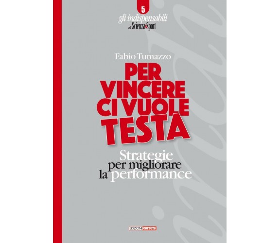 Per vincere ci vuole testa. Strategie per migliorare la performance - Tumazzo  