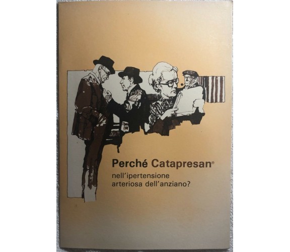 Perché Catapresan nell’ipertensione arteriosa dell’anziano? di Aa.vv.,  1982,  G