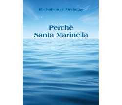 Perchè Santa Marinella	 di Ida Salvatore Medugno,  2017,  Youcanprint