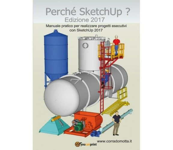 Perché SketchUp? Edizione 2017  di Corrado Motta,  2017,  Youcanprint - ER