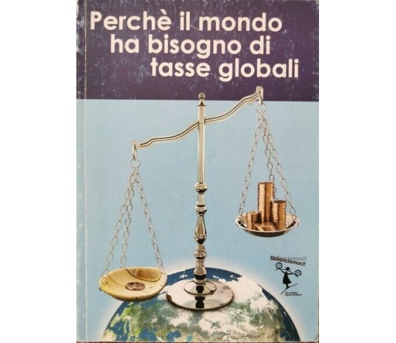 Perché il mondo ha bisogno di tasse globali  - ER