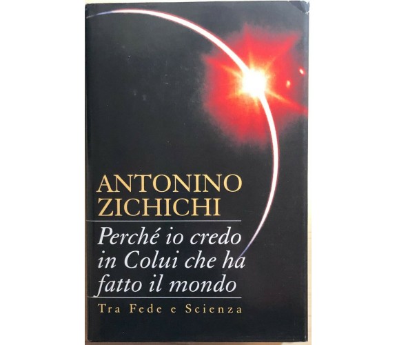 Perché io credo in Colui che ha fatto il mondo di Antonino Zichichi, 1999, Edizi