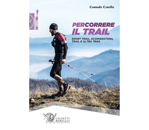 Percorrere il trail - Corrado Cerullo - Calzetti Mariucci, 2019