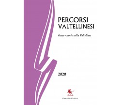 Percorsi valtellinesi. Osservatorio sulla Valtellina (2020) di Bruno Di Giacomo 