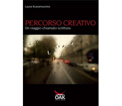 Percorso creativo. Un viaggio chiamato scrittura di Laura Scaramozzino