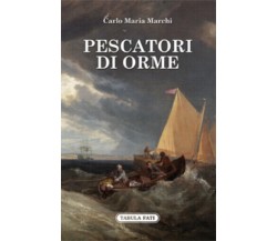 Pescatori di orme di Carlo Maria Marchi,  2018,  Tabula Fati