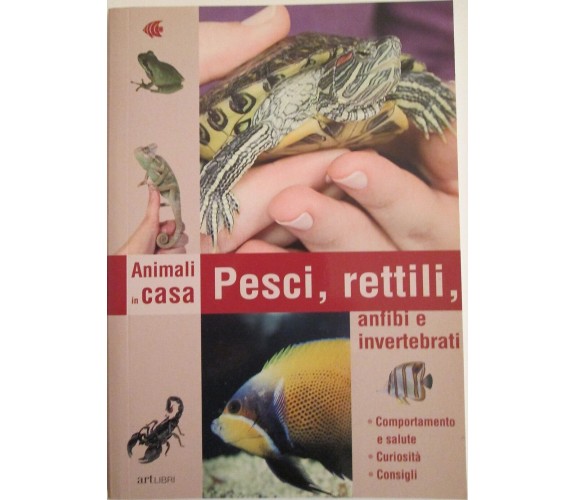 Pesci, rettili, anfibi e invertebrati - Aa.vv.,  2008,  Il Castello 