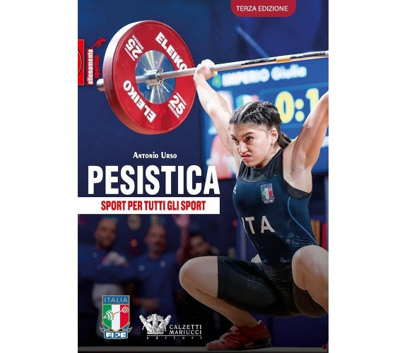 Pesistica. Sport per tutti gli sport: 1 - Antonio Urso - Calzetti Mariucci-2021 