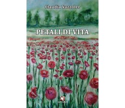 Petali di vita	 di Claudia Vazzoler,  Algra Editore