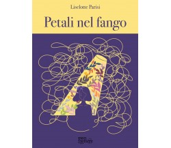 Petali nel fango di Liselotte Parisi,  2020,  Pandilettere Edizioni