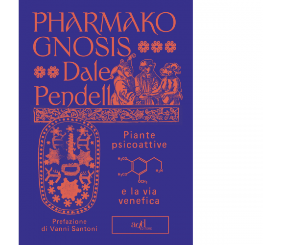 Pharmako gnosis di Dale Pendell - ADD Editore, 2022