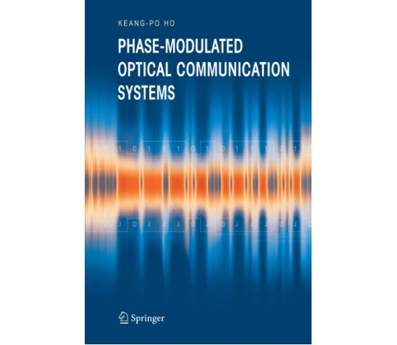 Phase-Modulated Optical Communication Systems di Keang-Po Ho - Springer, 2010