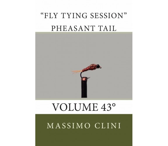 Pheasant tail traditional Fly Tying Session: Volume 43 - MR Massimo Clini - 2014