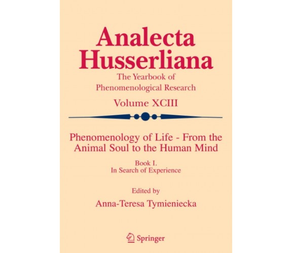 Phenomenology of Life - From the Animal Soul to the Human Mind - Springer, 2010