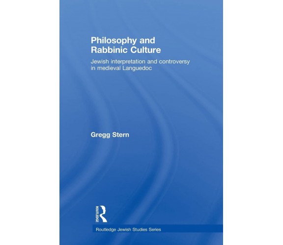 Philosophy and Rabbinic Culture - Gregg - Routledge, 2010