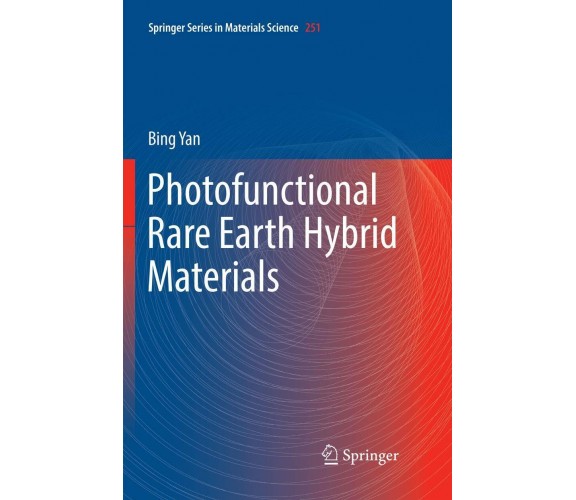 Photofunctional Rare Earth Hybrid Materials -  Bing Yan - Springer, 2018