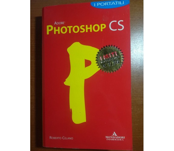 Photoshop CS -Roberto Celano - Mondadori - 2004 - M